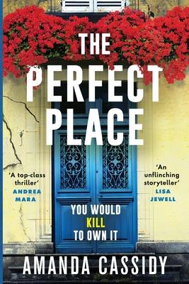 The Perfect Place: Escape to the Chateau meets The Paris Apartment in this twisty, unputdownable crime thriller