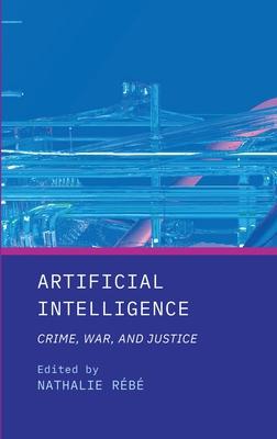 Artificial Intelligence: Crime, War, and Justice