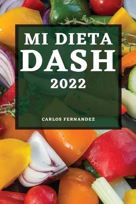Mi Dieta Dash 2022: Recetas Deliciosas Para Bajar La Presin Arterial Y Mejorar Su Salud Subscription