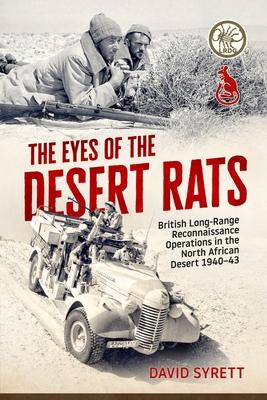 The Eyes of the Desert Rats: British Long-Range Reconnaissance Operations in the North African Desert 1940-43