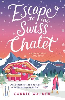 Escape to the Swiss Chalet: The Must-Read Hilarious Rom-Com to Escape with in 2024! Perfect for Fans of Chalet Girl and Bridget Jones