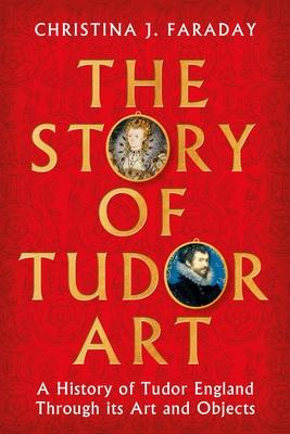 The Story of Tudor Art: A History of Tudor England Through Its Art and Objects Subscription