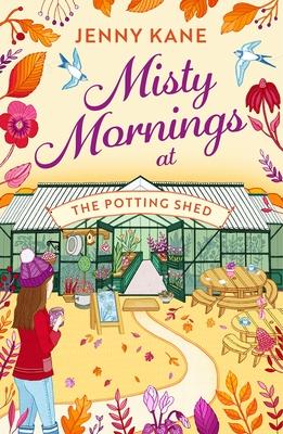 Misty Mornings at the Potting Shed: An Absolutely Heartwarming Gardening Romance!