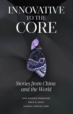 Innovative to the Core: Stories from China and the World