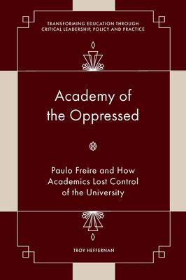 Academy of the Oppressed: Paulo Freire and How Academics Lost Control of the University