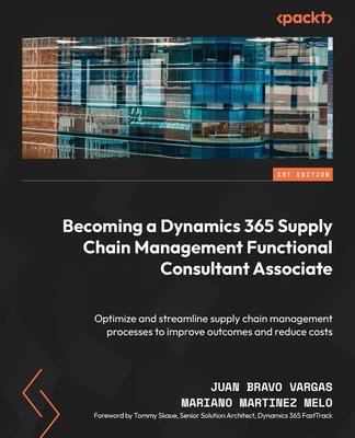 Becoming a Dynamics 365 Supply Chain Management Functional Consultant Associate: Optimize and streamline supply chain management processes to improve Subscription