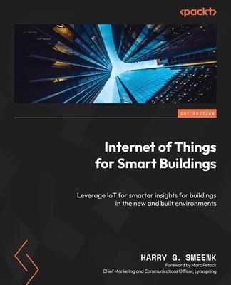 Internet of Things for Smart Buildings: Leverage IoT for smarter insights for buildings in the new and built environments