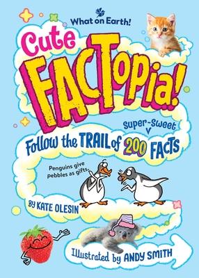 Cute Factopia!: Follow the Trail of 200 Super-Sweet Facts Subscription