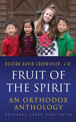 Fruit of the Spirit: An Orthodox Anthology