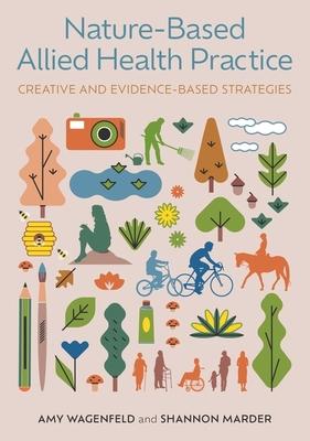 Nature-Based Allied Health Practice: Creative and Evidence-Based Strategies