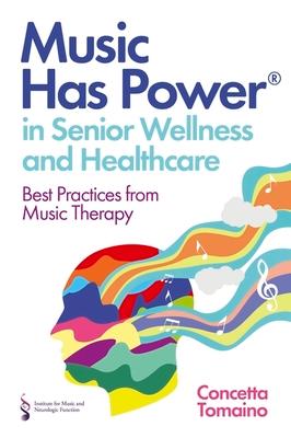 Music Has Power(r) in Senior Wellness and Healthcare: Best Practices from Music Therapy