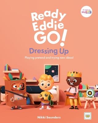 Ready Eddie Go! Dressing Up: Playing Pretend and Trying New Ideas!