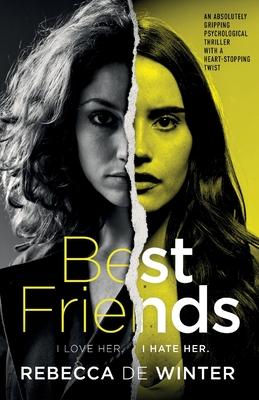 Best Friends: An absolutely gripping psychological thriller with a heart-stopping twist