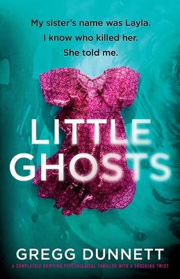 Little Ghosts: My sister's name was Layla. I know who killer her. She told me.