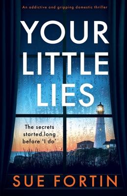 Your Little Lies: An addictive and gripping domestic thriller