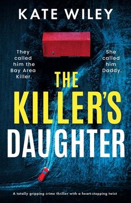 The Killer's Daughter: A totally gripping crime thriller with a heart-stopping twist