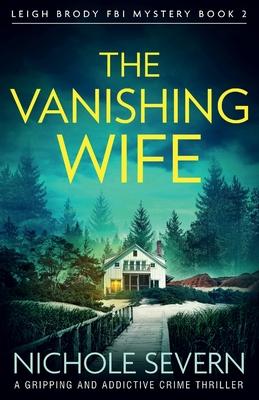 The Vanishing Wife: A gripping and addictive crime thriller