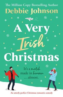 A Very Irish Christmas: An utterly perfect Christmas romantic comedy