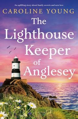 The Lighthouse Keeper of Anglesey: An Inspiring Tale of Family Secrets and Starting Over Subscription
