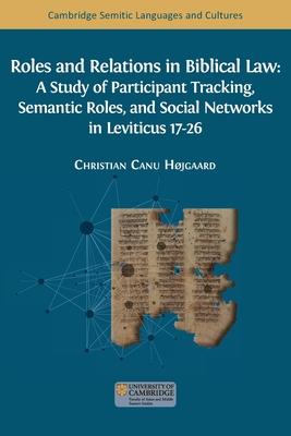 Roles and Relations in Biblical Law: A Study of Participant Tracking, Semantic Roles, and Social Networks in Leviticus 17-26