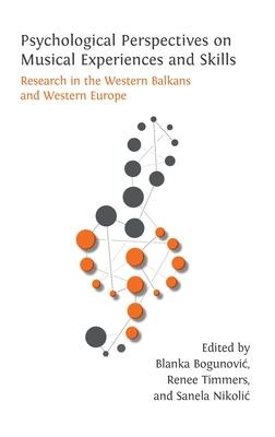 Psychological Perspectives on Musical Experiences and Skills: Research in the Western Balkans and Western Europe