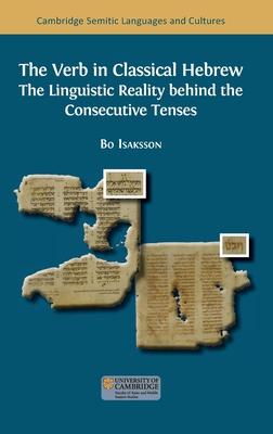 The Verb in Classical Hebrew: The Linguistic Reality behind the Consecutive Tenses