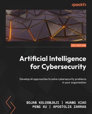 Artificial Intelligence for Cybersecurity: Develop AI approaches to solve cybersecurity problems in your organization