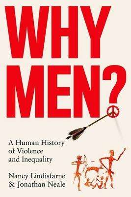 Why Men?: A Human History of Violence and Inequality