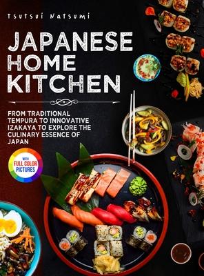 Japanese Home Kitchen: From Traditional Tempura to Innovative Izakaya to Explore the Culinary Essence of Japan.&#65372;Full Color Edition