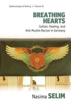 Breathing Hearts: Sufism, Healing, and Anti-Muslim Racism in Germany