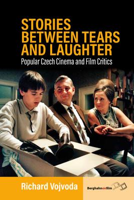 Stories Between Tears and Laughter: Popular Czech Cinema and Film Critics