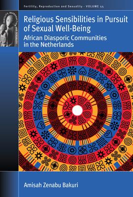 Religious Sensibilities in Pursuit of Sexual Well-Being: African Diasporic Communities in the Netherlands