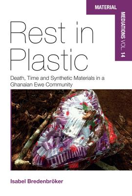 Rest in Plastic: Death, Time and Synthetic Materials in a Ghanaian Ewe Community