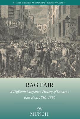 Rag Fair: A Different Migration History of London's East End, 1780-1850