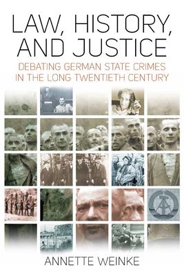 Law, History, and Justice: Debating German State Crimes in the Long Twentieth Century Subscription