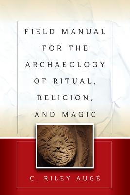 Field Manual for the Archaeology of Ritual, Religion, and Magic