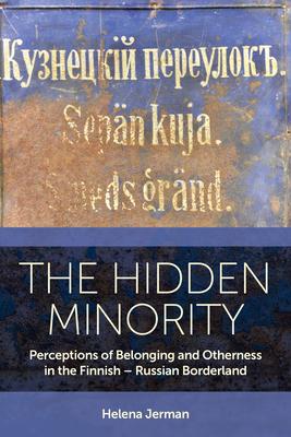 The Hidden Minority: Perceptions of Belonging and Otherness in the Finnish - Russian Borderland