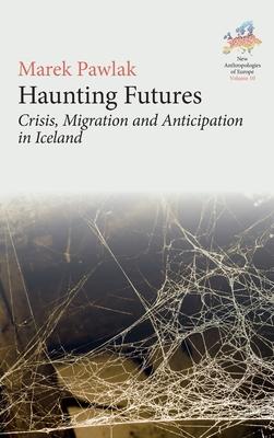 Haunting Futures: Crisis, Migration and Anticipation in Iceland