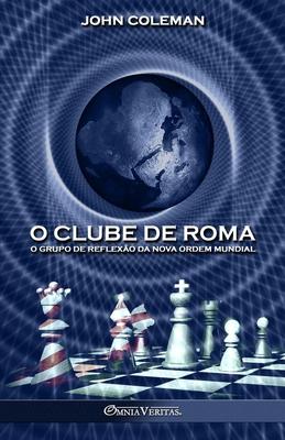 O Clube de Roma: O grupo de reflexo da Nova Ordem Mundial