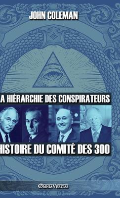 La hirarchie des conspirateurs: Histoire du comit des 300