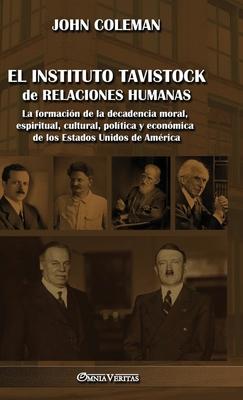 El Instituto Tavistock de Relaciones Humanas: La formacin de la decadencia moral, espiritual, cultural, poltica y econmica de los Estados Unidos de