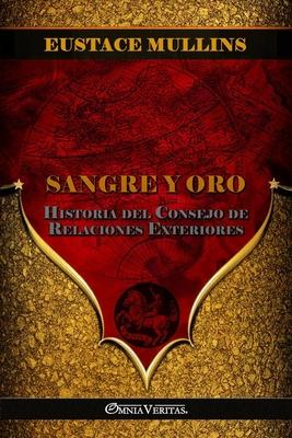 Sangre y Oro: Historia del Consejo de Relaciones Exteriores