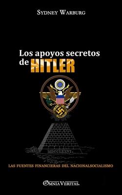 Los apoyos secretos de Hitler: las fuentes financieras del nacionalsocialismo