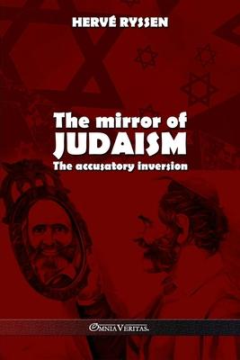 The mirror of judaism: The accusatory inversion