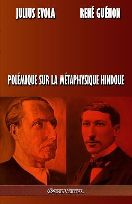 Polmique sur la mtaphysique hindoue