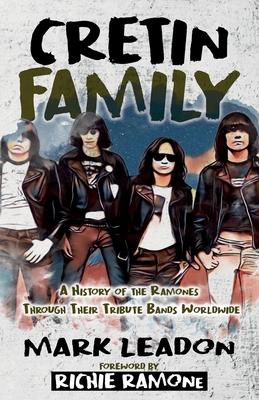 Cretin Family: A History of the Ramones Through Their Tribute Bands Worldwide