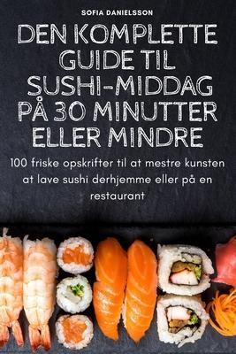 Den Komplette Guide Til Sushi-Middag P 30 Minutter Eller Mindre