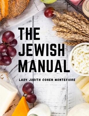 The Jewish Manual: Modern Cookery with a Collection of Valuable Recipes