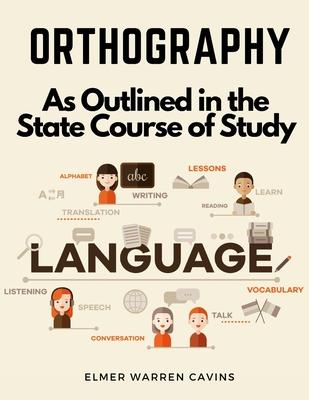 Orthography: As Outlined in the State Course of Study