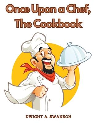 Once Upon a Chef, The Cookbook: Recipes You Can Easily Make at Home